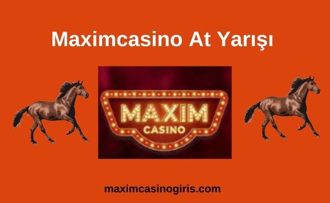 Maximcasino At Yarışı
