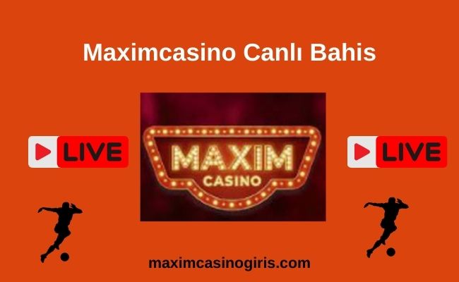 Maximcasino Canlı Bahis