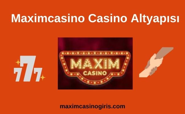 Maximcasino Casino Altyapısı