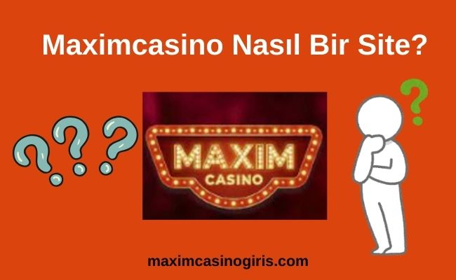 Maximcasino Nasıl Bir Site