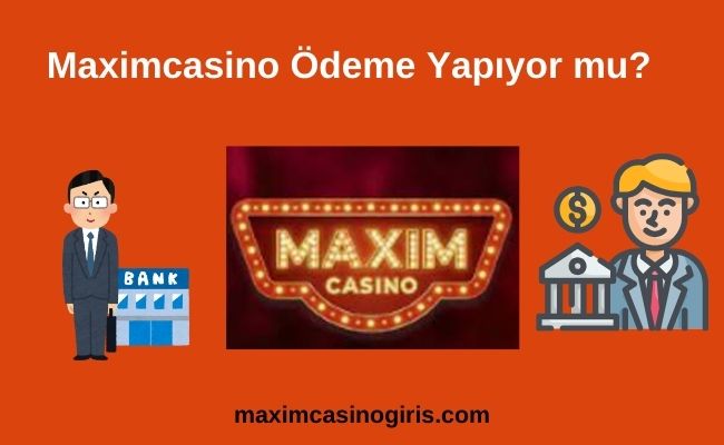 Maximcasino Ödeme Yapıyor mu