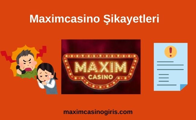 Maximcasino Şikayetleri