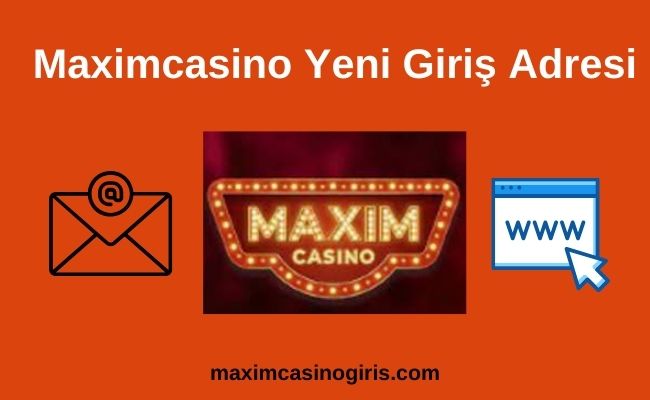 Maximcasino Yeni Giriş Adresi